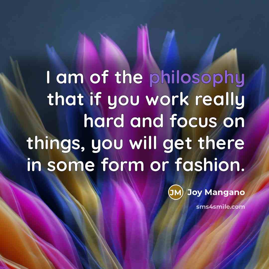 “I am of the philosophy that if you work really…” quote by Joy Mangano