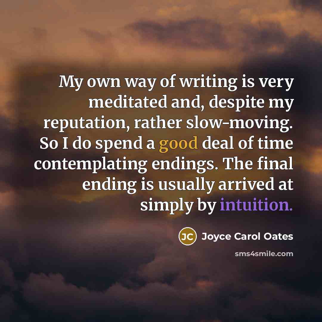 “My own way of writing is very meditated and, despite…” quote by Joyce Carol Oates