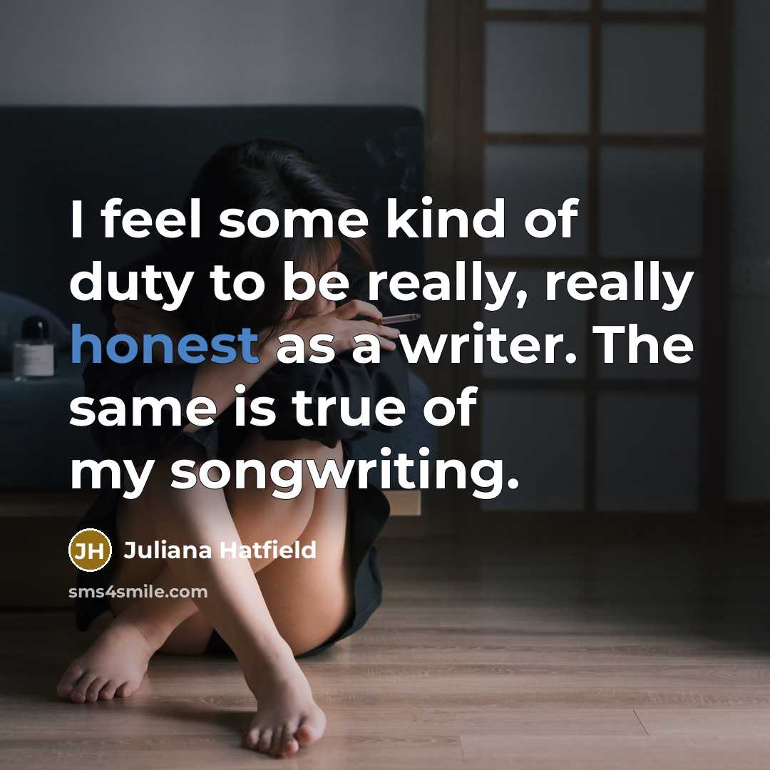 “I feel some kind of duty to be really, really…” quote by Juliana Hatfield