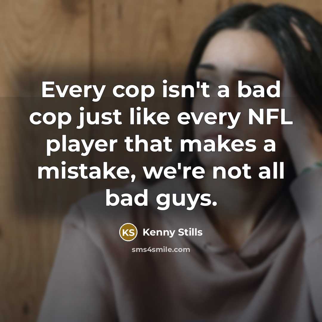 “Every cop isn't a bad cop just like every NFL…” quote by Kenny Stills