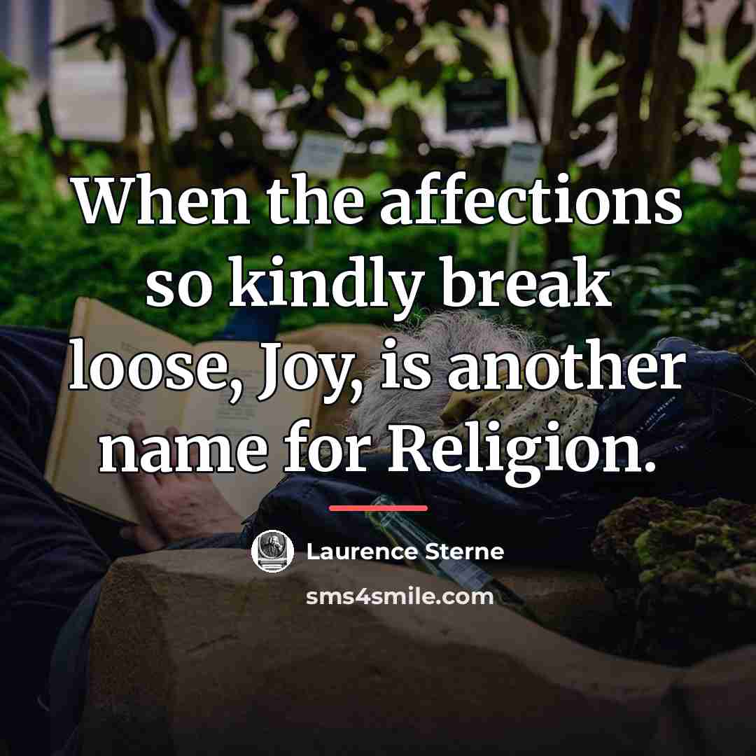 “When the affections so kindly break loose, Joy, is another…” quote by Laurence Sterne