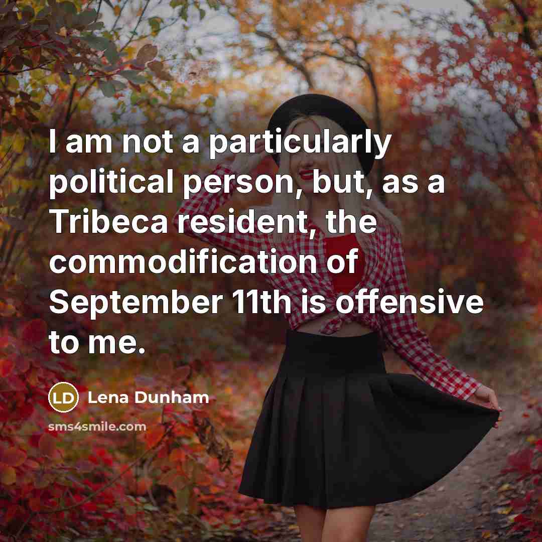 “I am not a particularly political person, but, as a…” quote by Lena Dunham