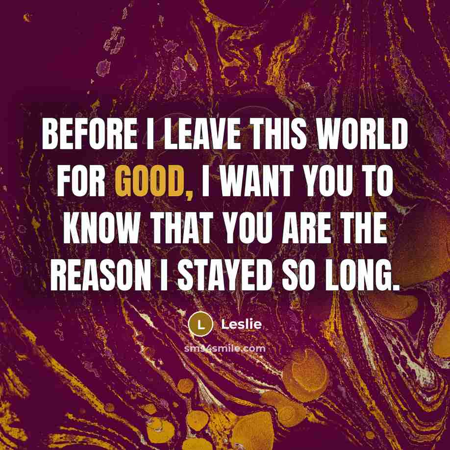 “Before I leave this world for good, I want you…” quote by Leslie