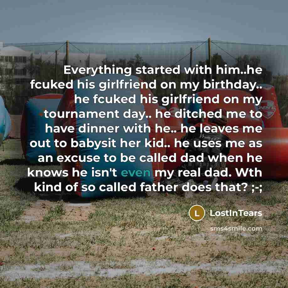 “Everything started with him..he fcuked his girlfriend on my birthday..…” quote by LostInTears
