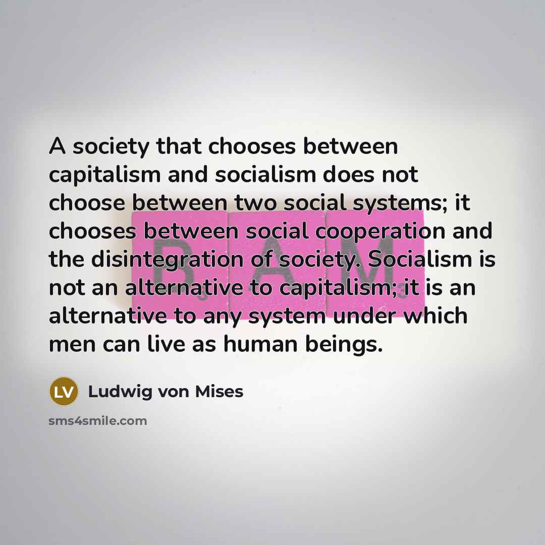 “A society that chooses between capitalism and socialism does not…” quote by Ludwig von Mises