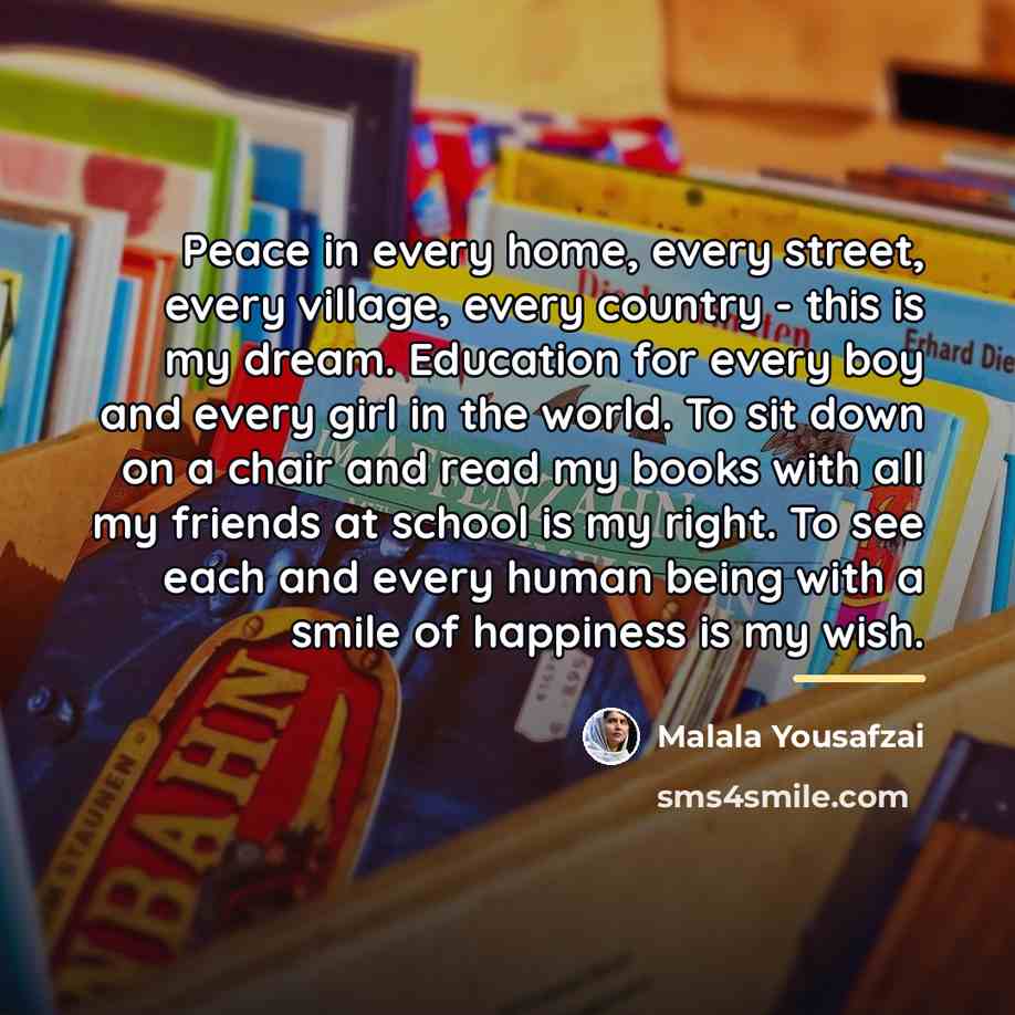 “Peace in every home, every street, every village, every country…” quote by Malala Yousafzai