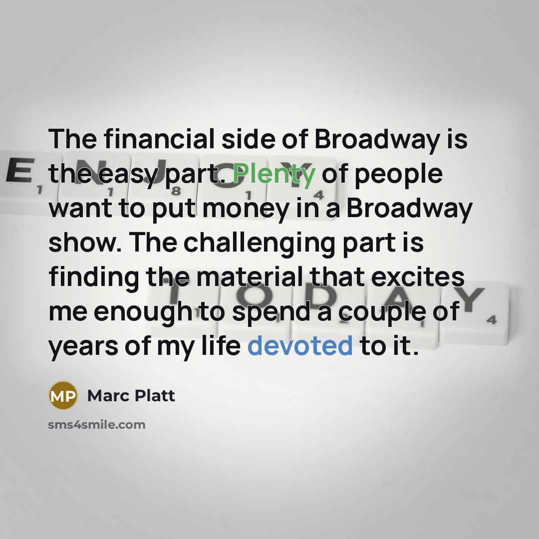 “The financial side of Broadway is the easy part. Plenty…” quote by Marc Platt