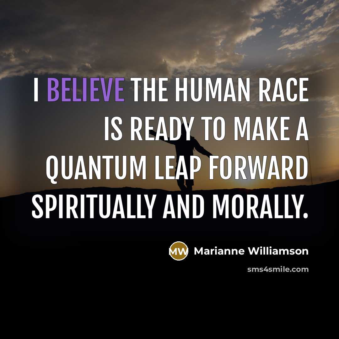 “I believe the human race is ready to make a…” quote by Marianne Williamson