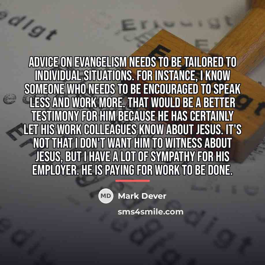 “Advice on evangelism needs to be tailored to individual situations.…” quote by Mark Dever