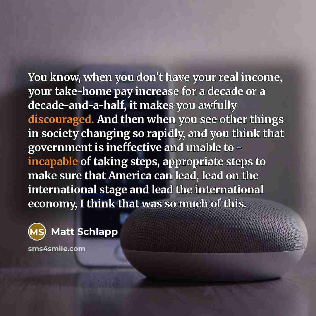 “You know, when you don't have your real income, your…” quote by Matt Schlapp
