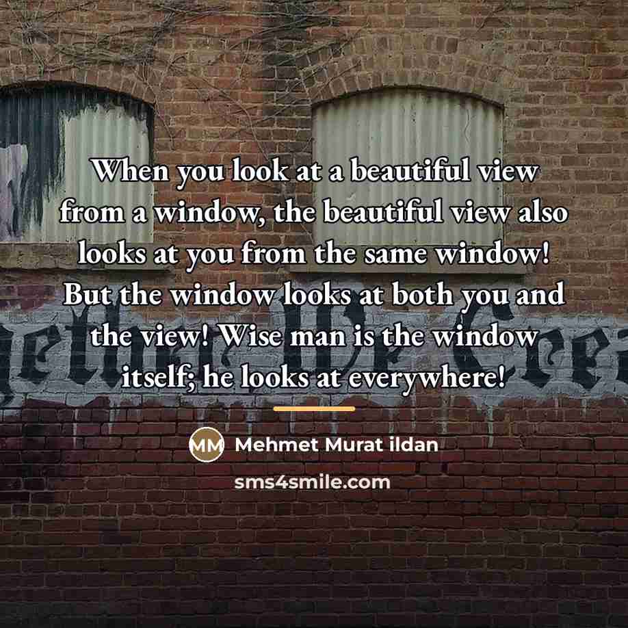 “When you look at a beautiful view from a window,…” quote by Mehmet Murat Ildan
