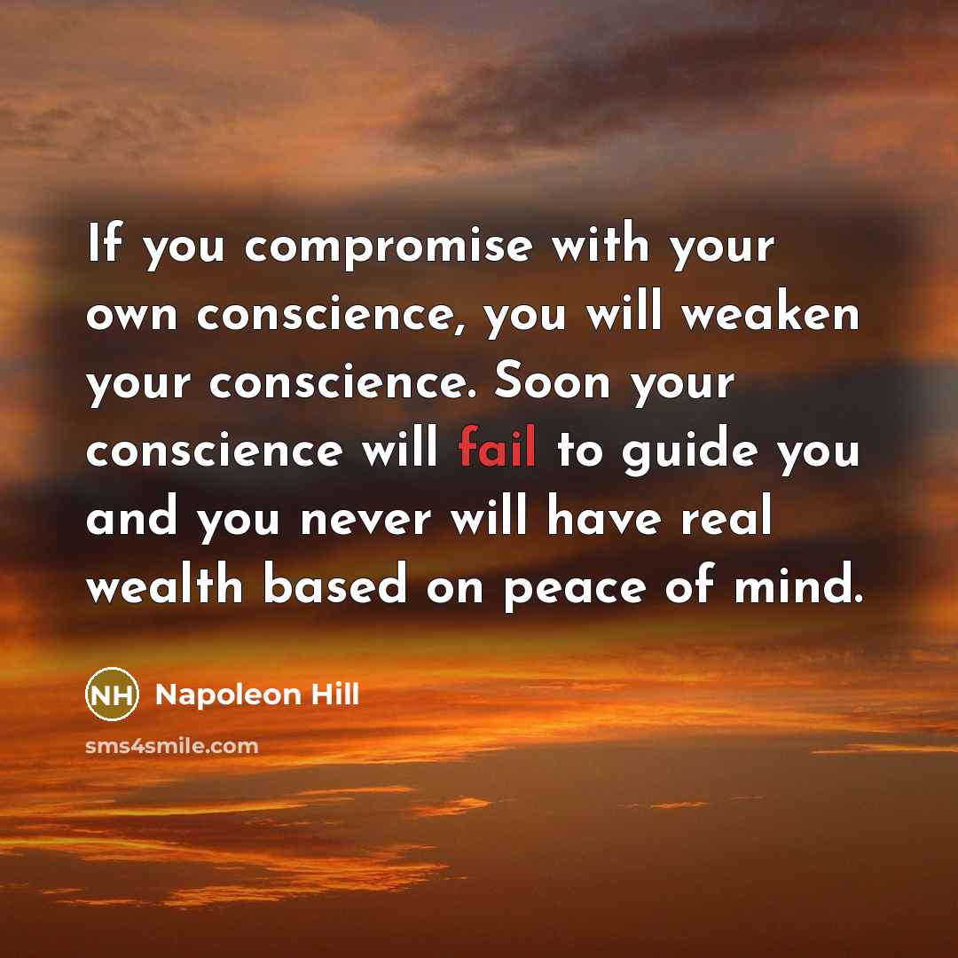 “If you compromise with your own conscience, you will weaken…” quote by Napoleon Hill
