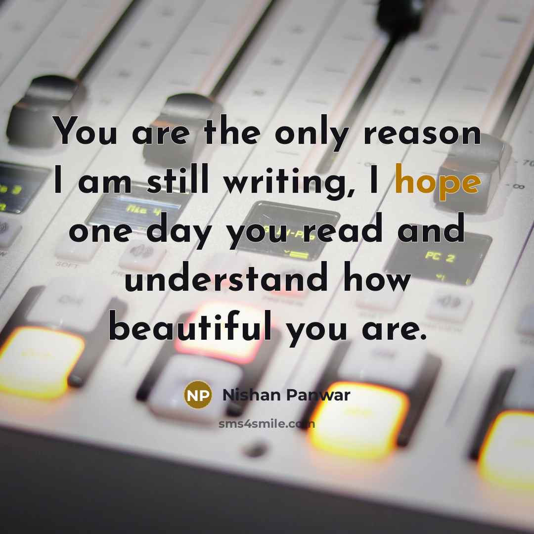 “You are the only reason I am still writing, I…” quote by Nishan Panwar