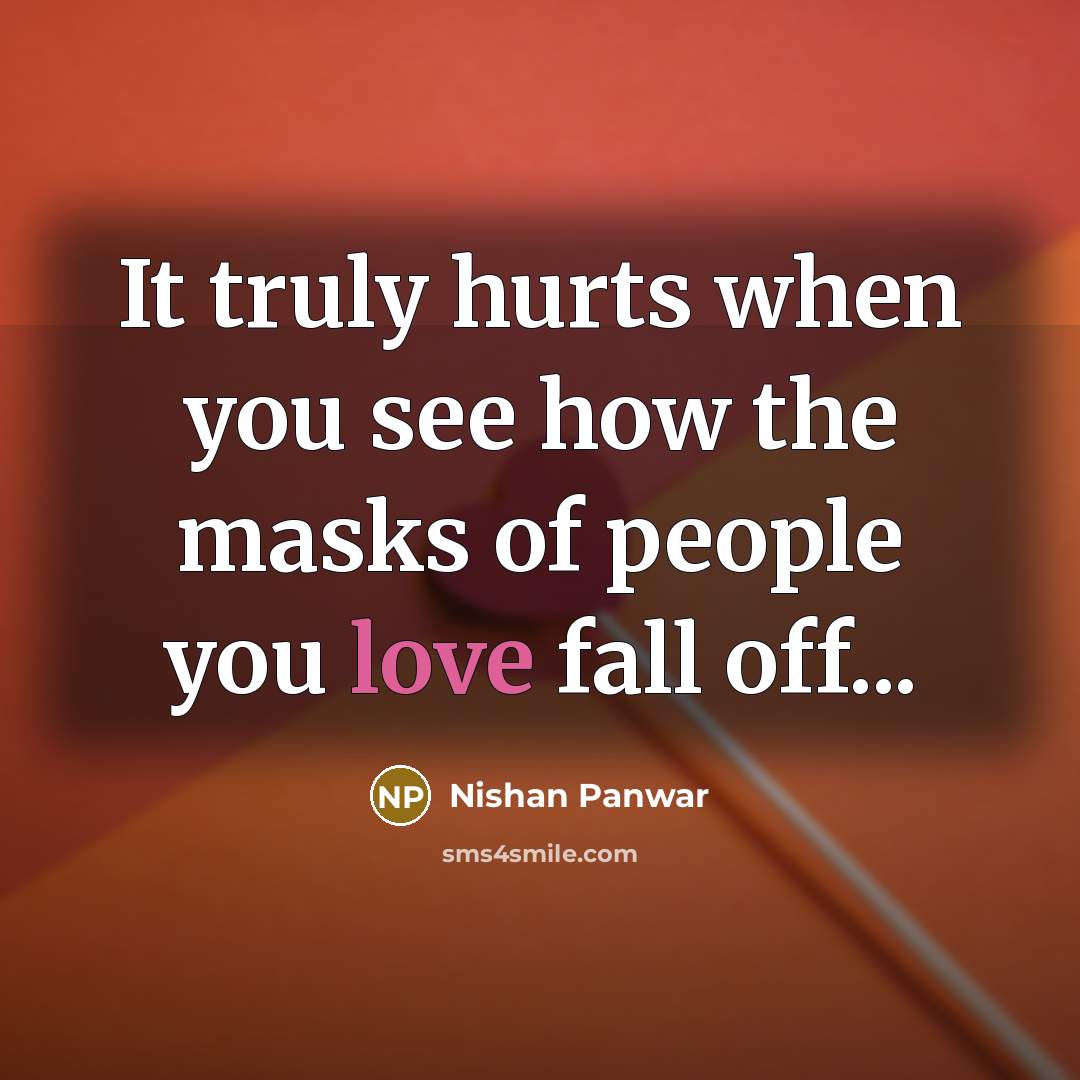 “It truly hurts when you see how the masks of…” quote by Nishan Panwar