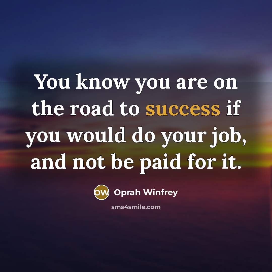 “You know you are on the road to success if…” quote by Oprah Winfrey