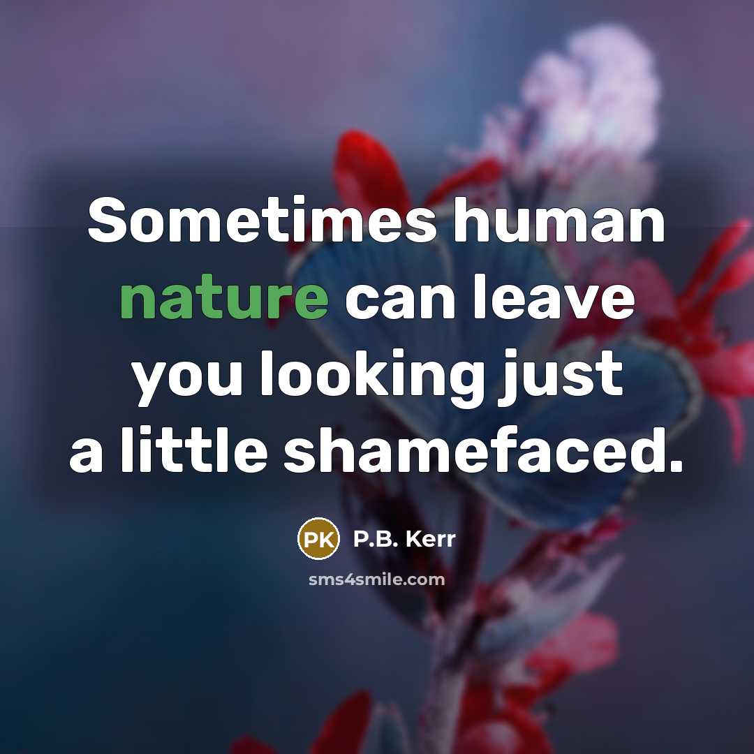 “Sometimes human nature can leave you looking just a little…” quote by P.B. Kerr