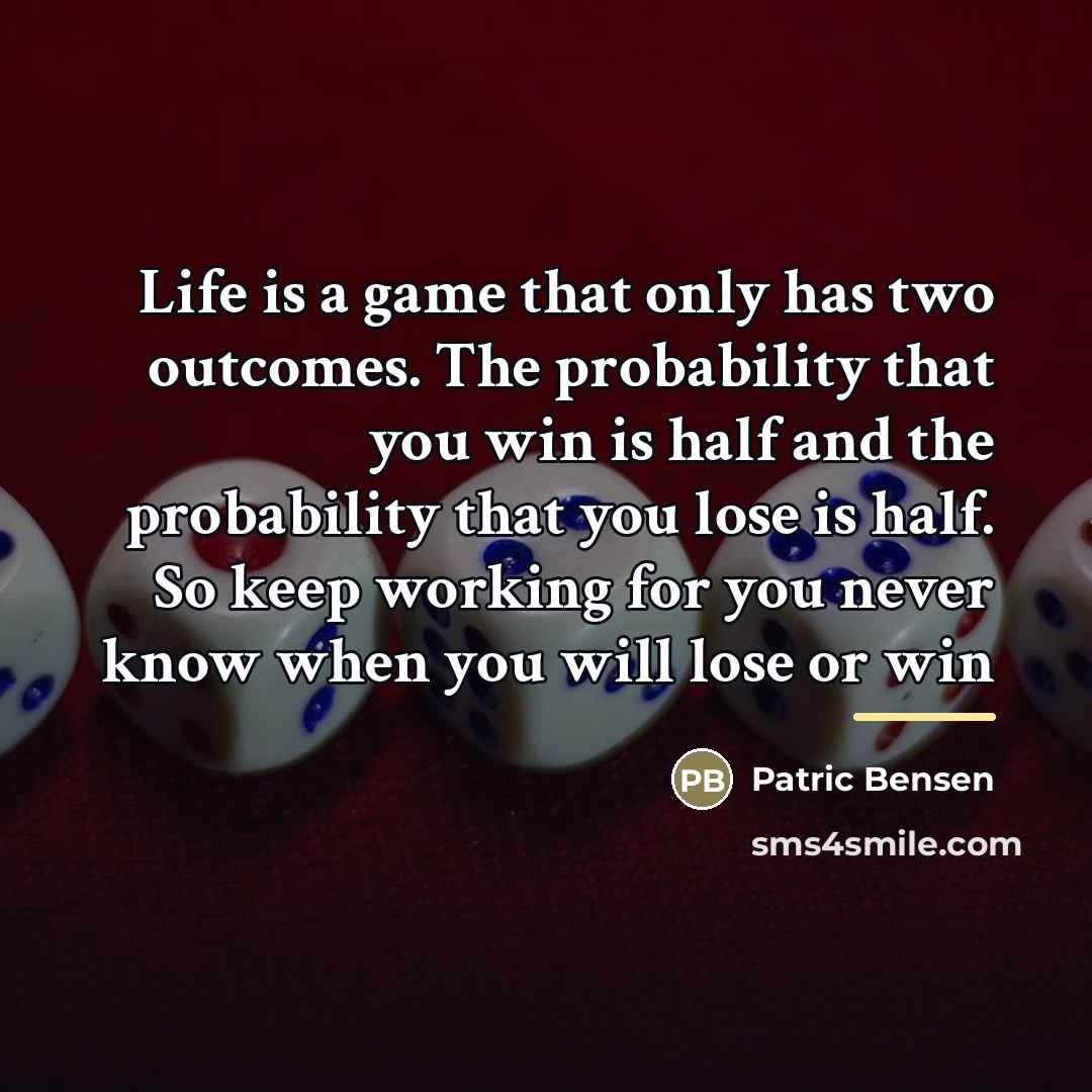 “Life is a game that only has two outcomes. The…” quote by Patric Bensen