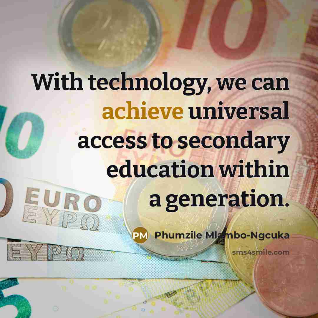 “With technology, we can achieve universal access to secondary education…” quote by Phumzile Mlambo-Ngcuka