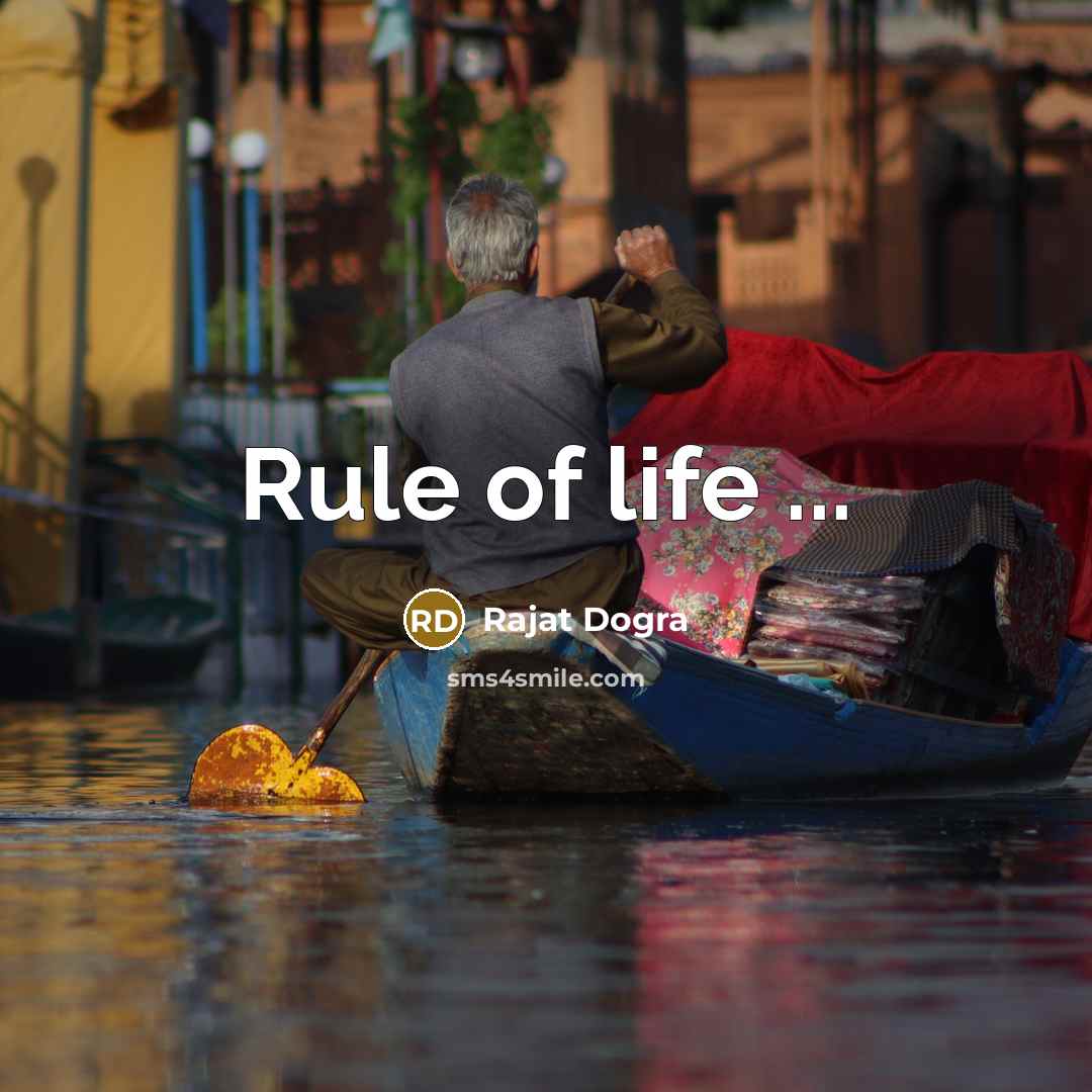 “Rule of life ...…” quote by Rajat Dogra