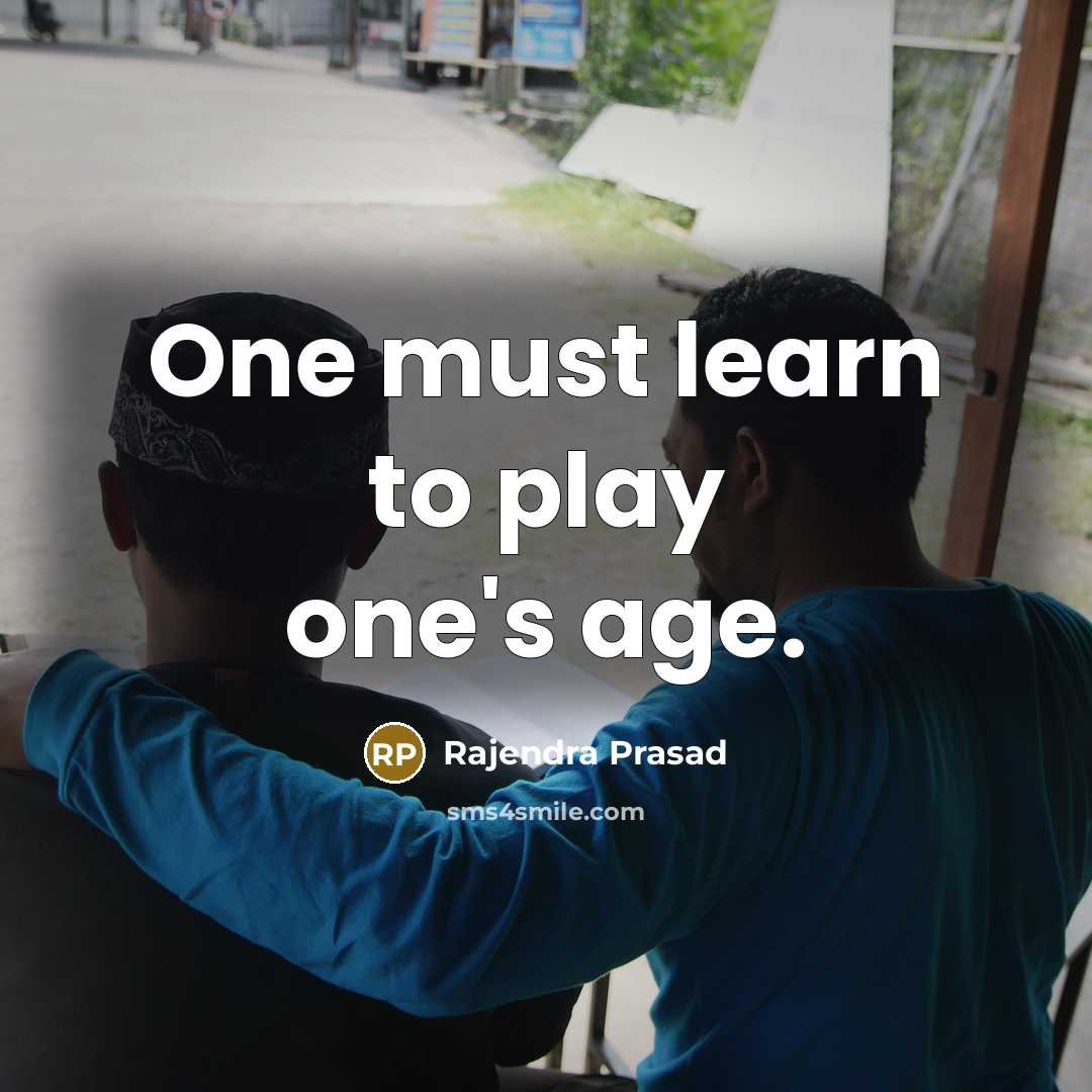 “One must learn to play one's age.…” quote by Rajendra Prasad