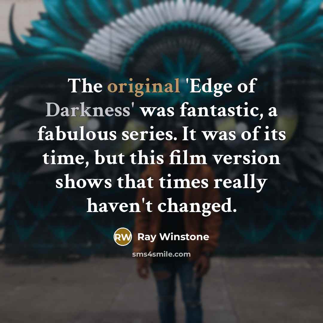 “The original 'Edge of Darkness' was fantastic, a fabulous series.…” quote by Ray Winstone