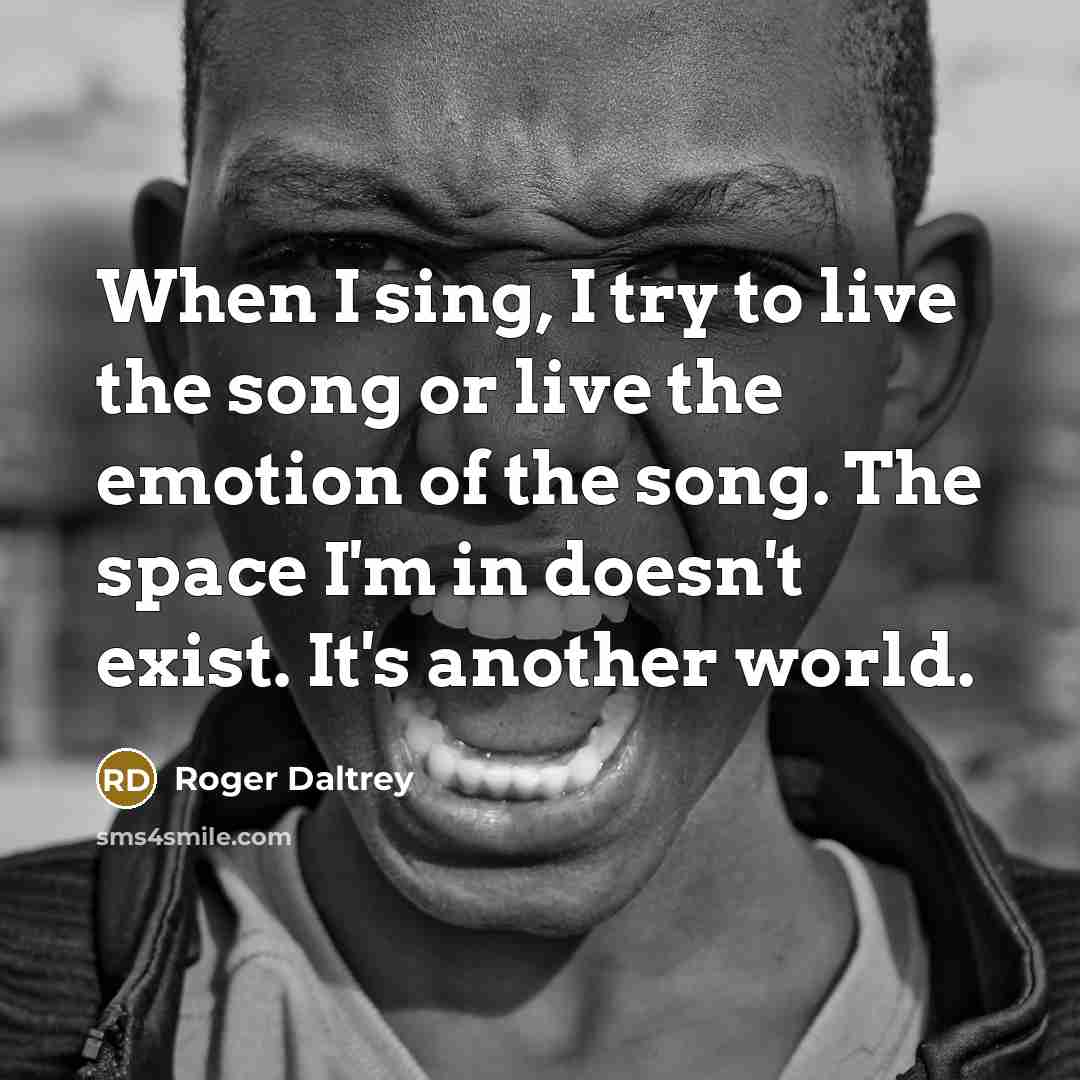 “When I sing, I try to live the song or…” quote by Roger Daltrey