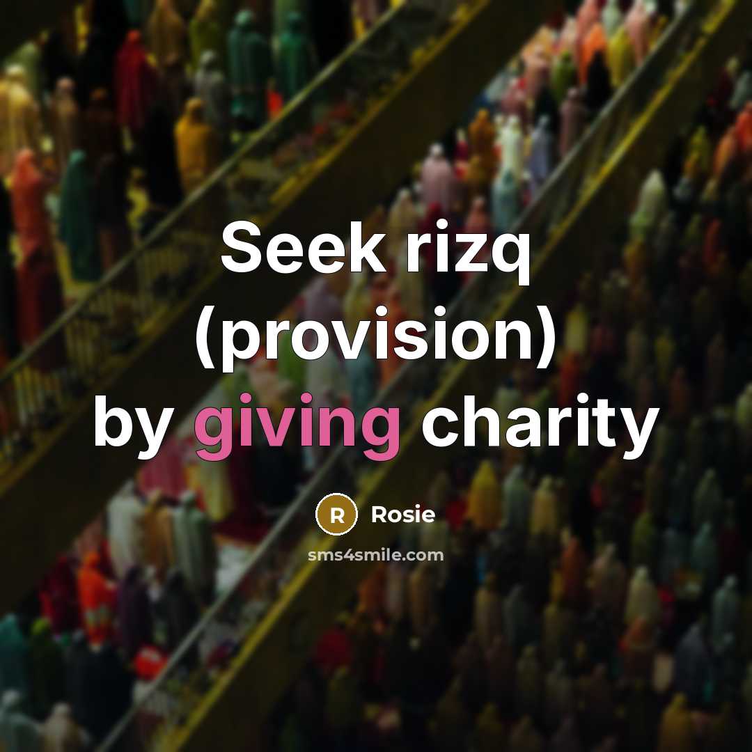 “Seek rizq (provision) by giving charity…” quote by Rosie