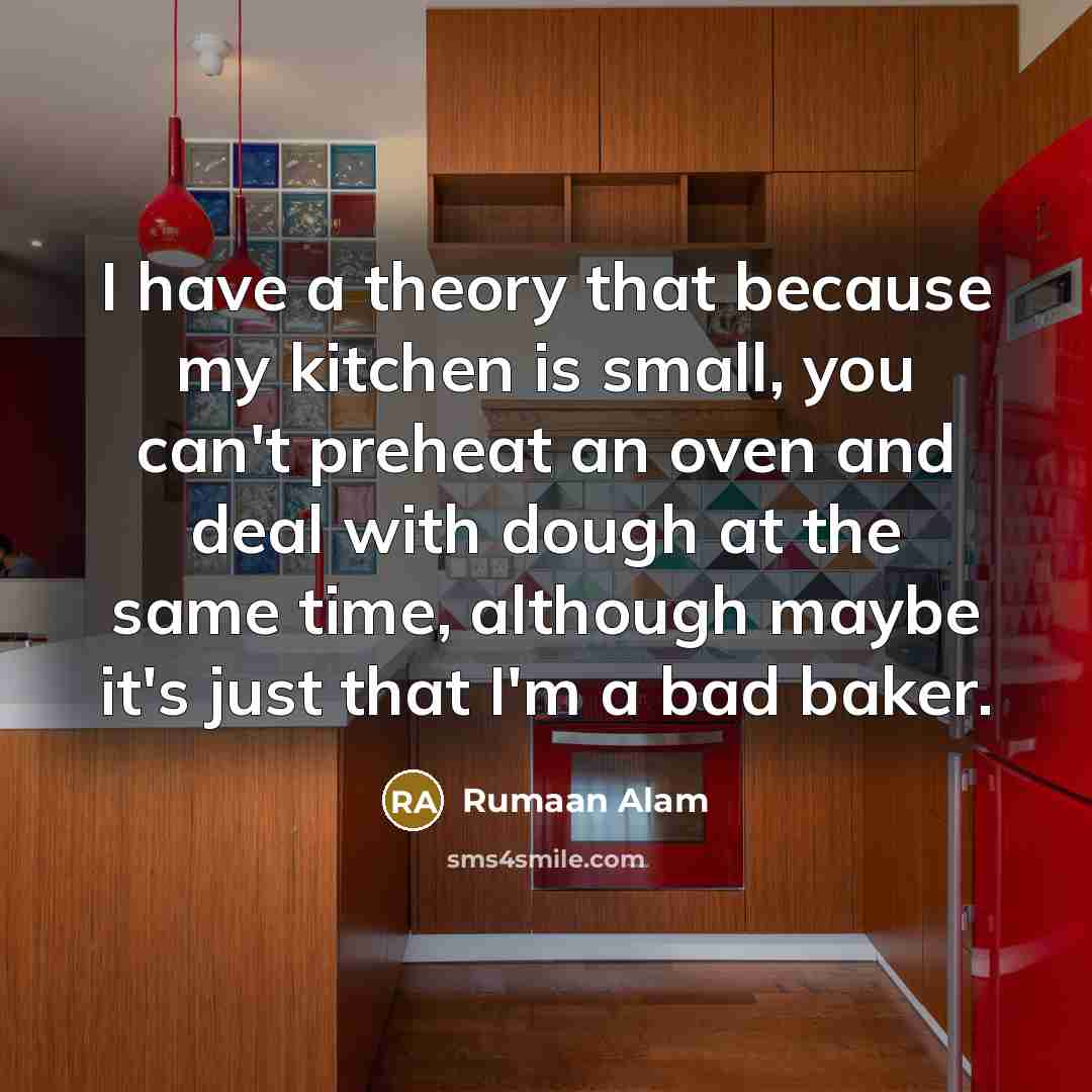 “I have a theory that because my kitchen is small,…” quote by Rumaan Alam