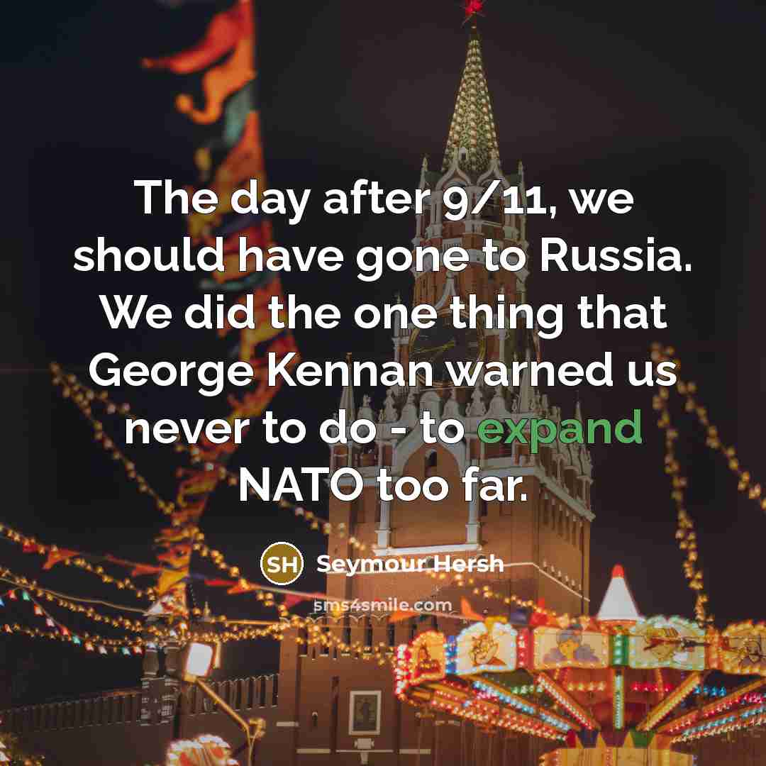 “The day after 9/11, we should have gone to Russia.…” quote by Seymour Hersh