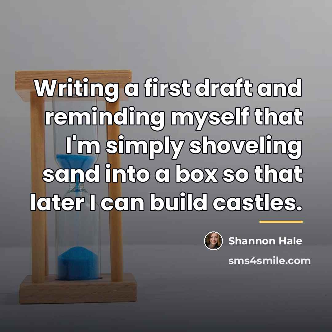 “Writing a first draft and reminding myself that I'm simply…” quote by Shannon Hale