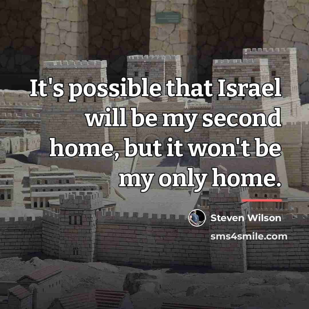 “It's possible that Israel will be my second home, but…” quote by Steven Wilson