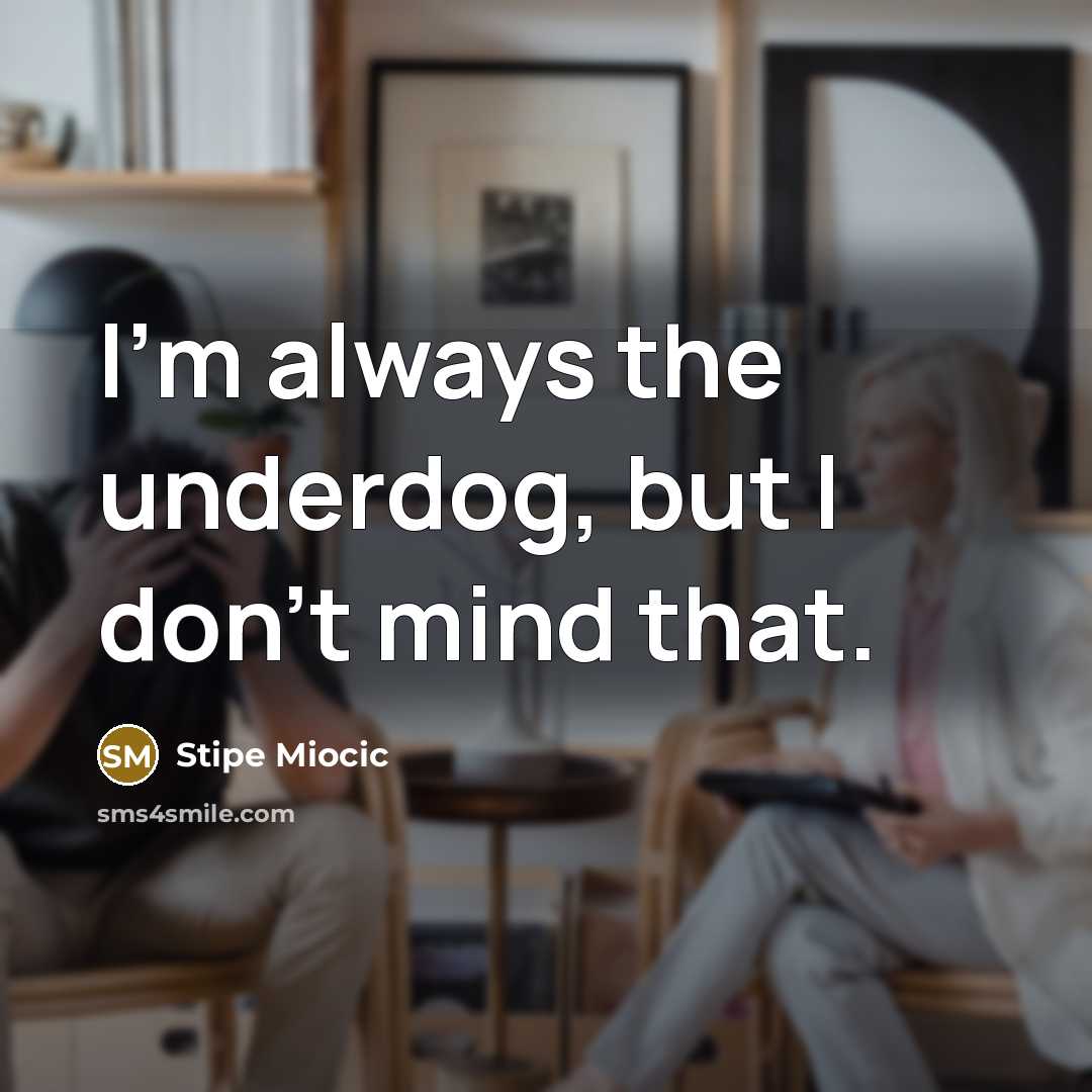 “I'm always the underdog, but I don't mind that.…” quote by Stipe Miocic