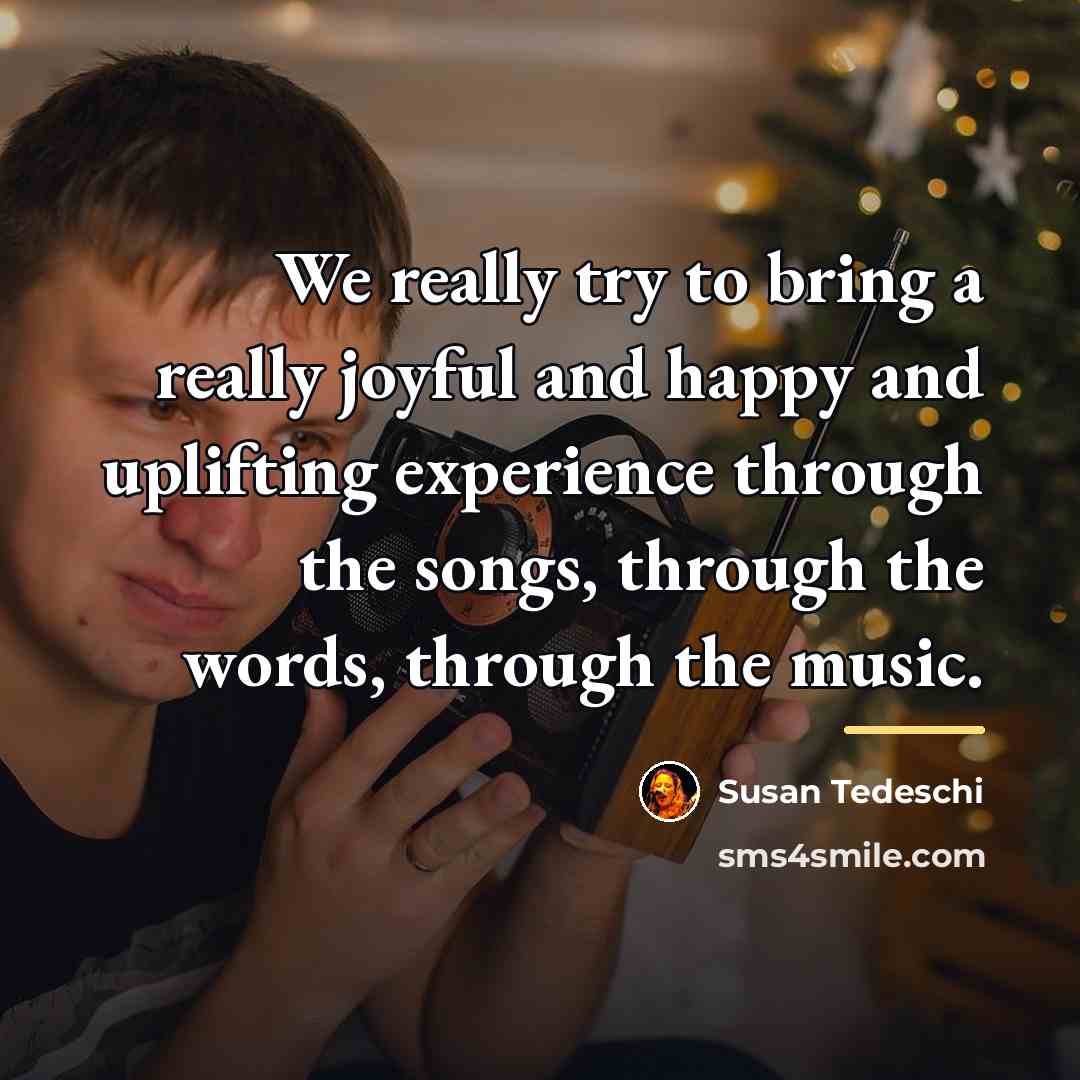 “We really try to bring a really joyful and happy…” quote by Susan Tedeschi