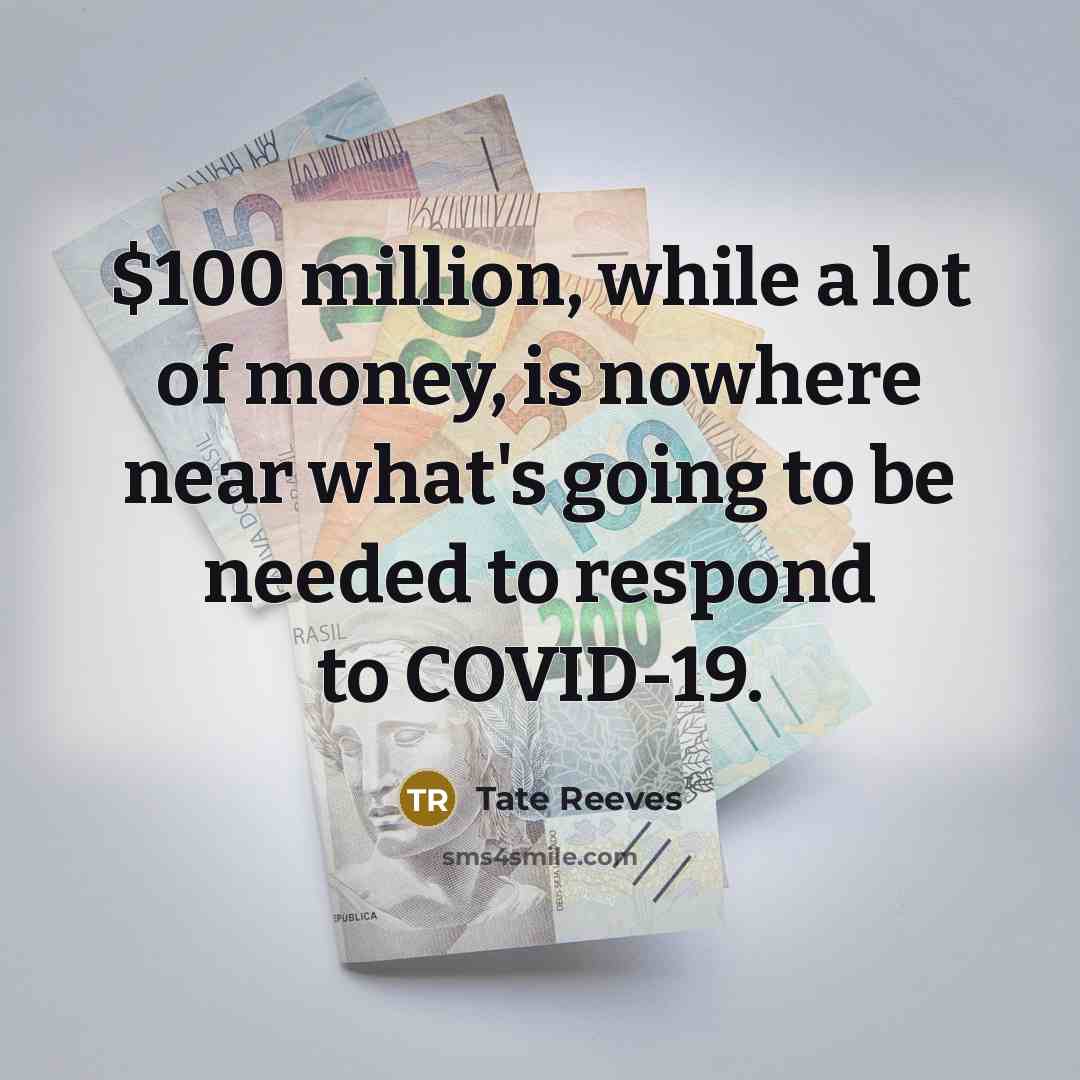 “$100 million, while a lot of money, is nowhere near…” quote by Tate Reeves