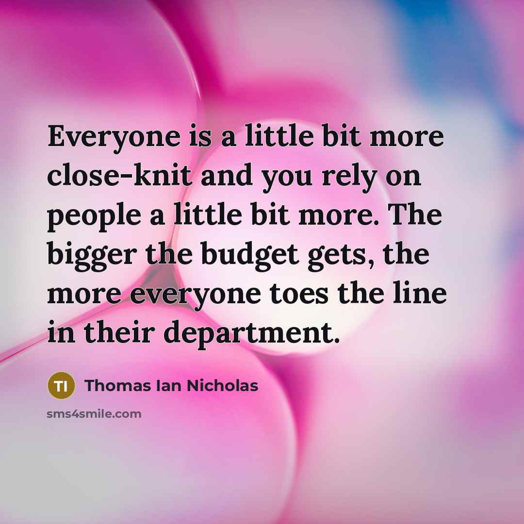 “Everyone is a little bit more close-knit and you rely…” quote by Thomas Ian Nicholas