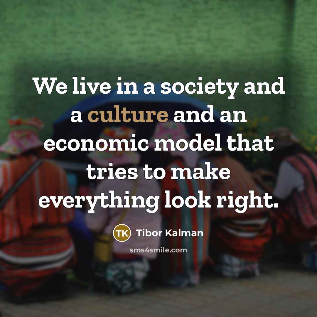 “We live in a society and a culture and an…” quote by Tibor Kalman