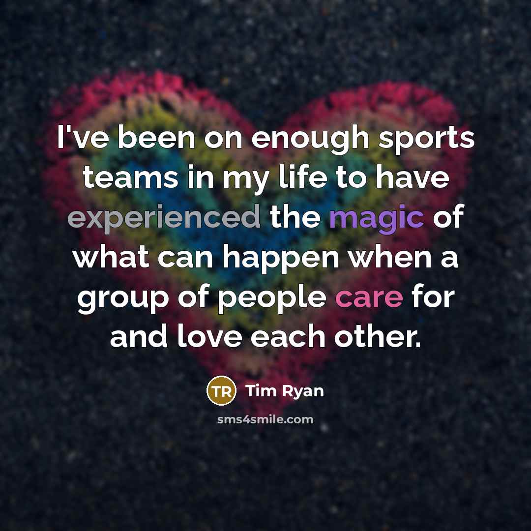 “I've been on enough sports teams in my life to…” quote by Tim Ryan