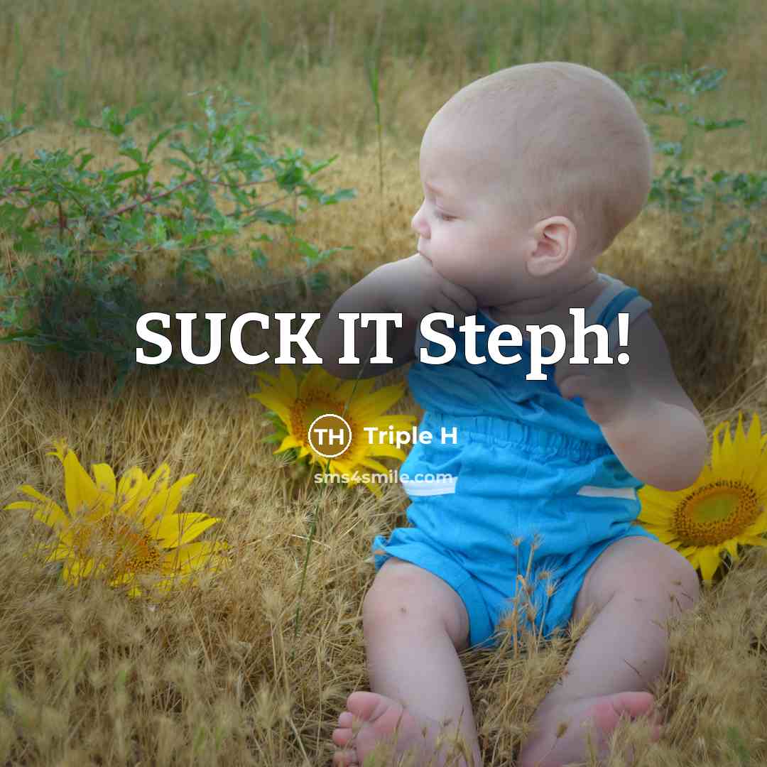 “SUCK IT Steph!…” quote by Triple H