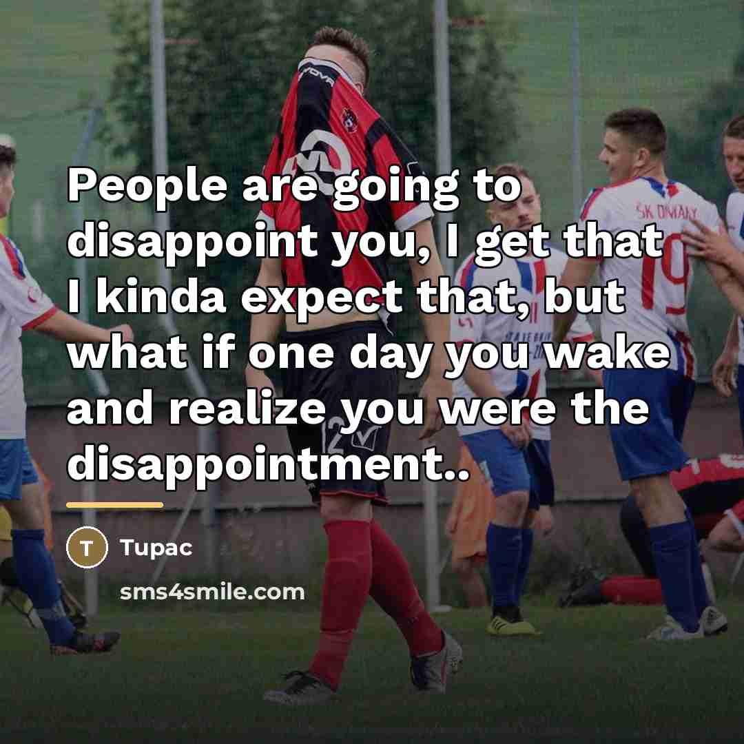 “People are going to disappoint you, I get that I…” quote by Tupac