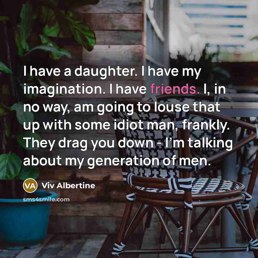 “I have a daughter. I have my imagination. I have…” quote by Viv Albertine