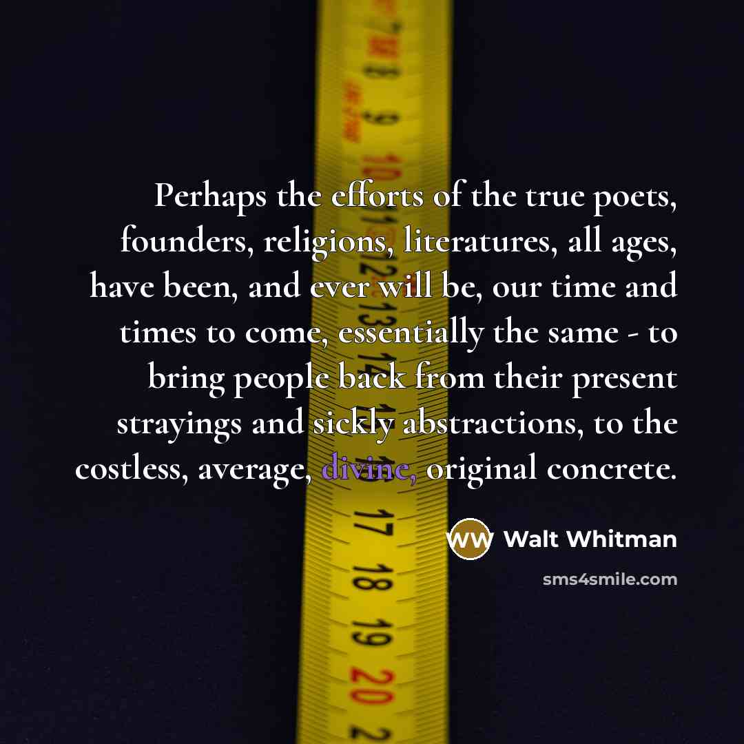 “Perhaps the efforts of the true poets, founders, religions, literatures,…” quote by Walt Whitman