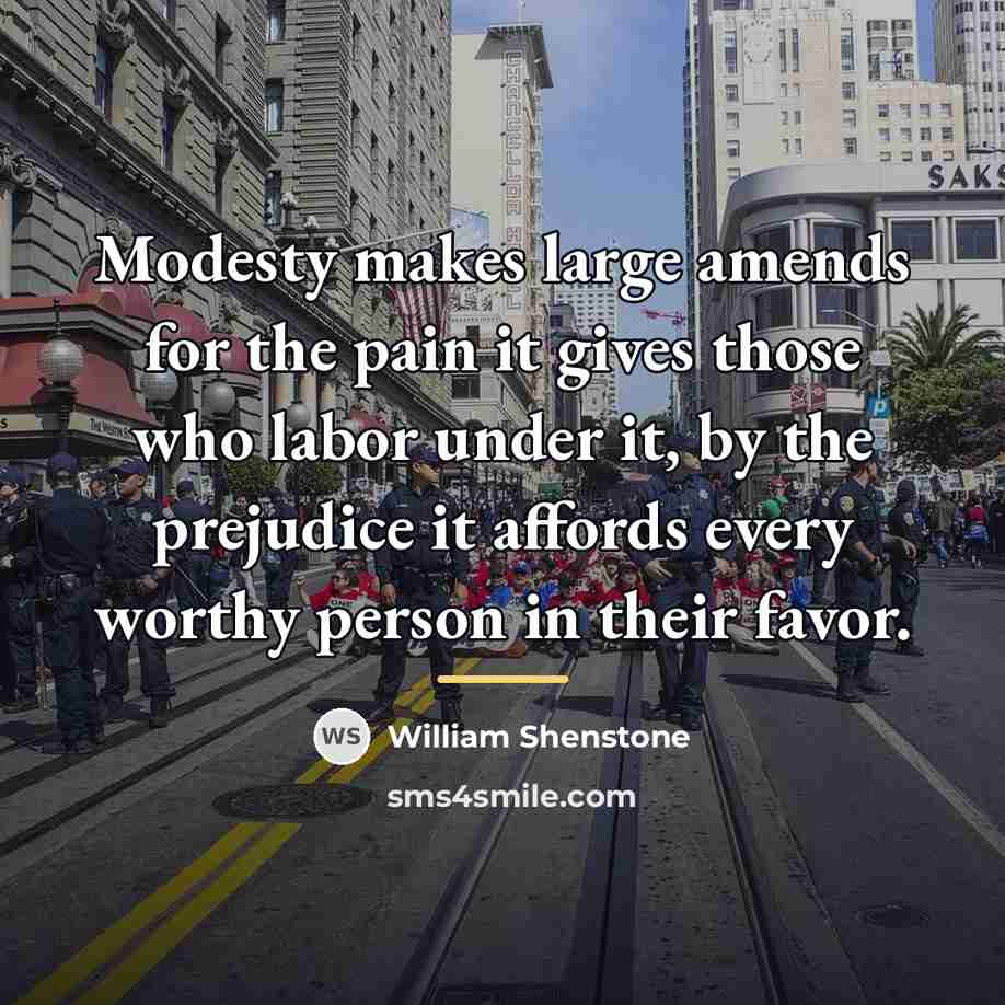 “Modesty makes large amends for the pain it gives those…” quote by William Shenstone