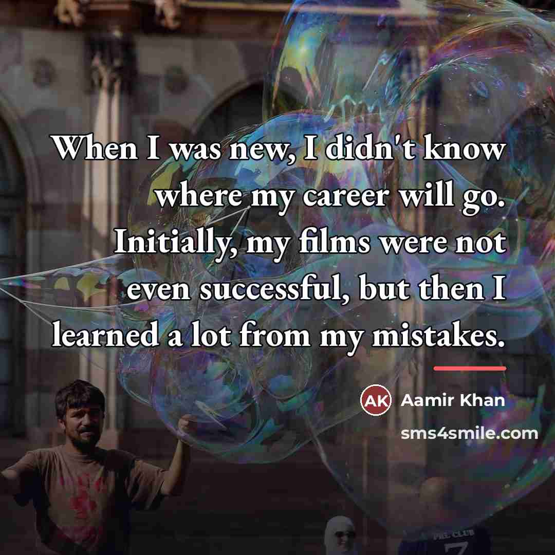“When I was new, I didn't know where my career…” quote by Aamir Khan