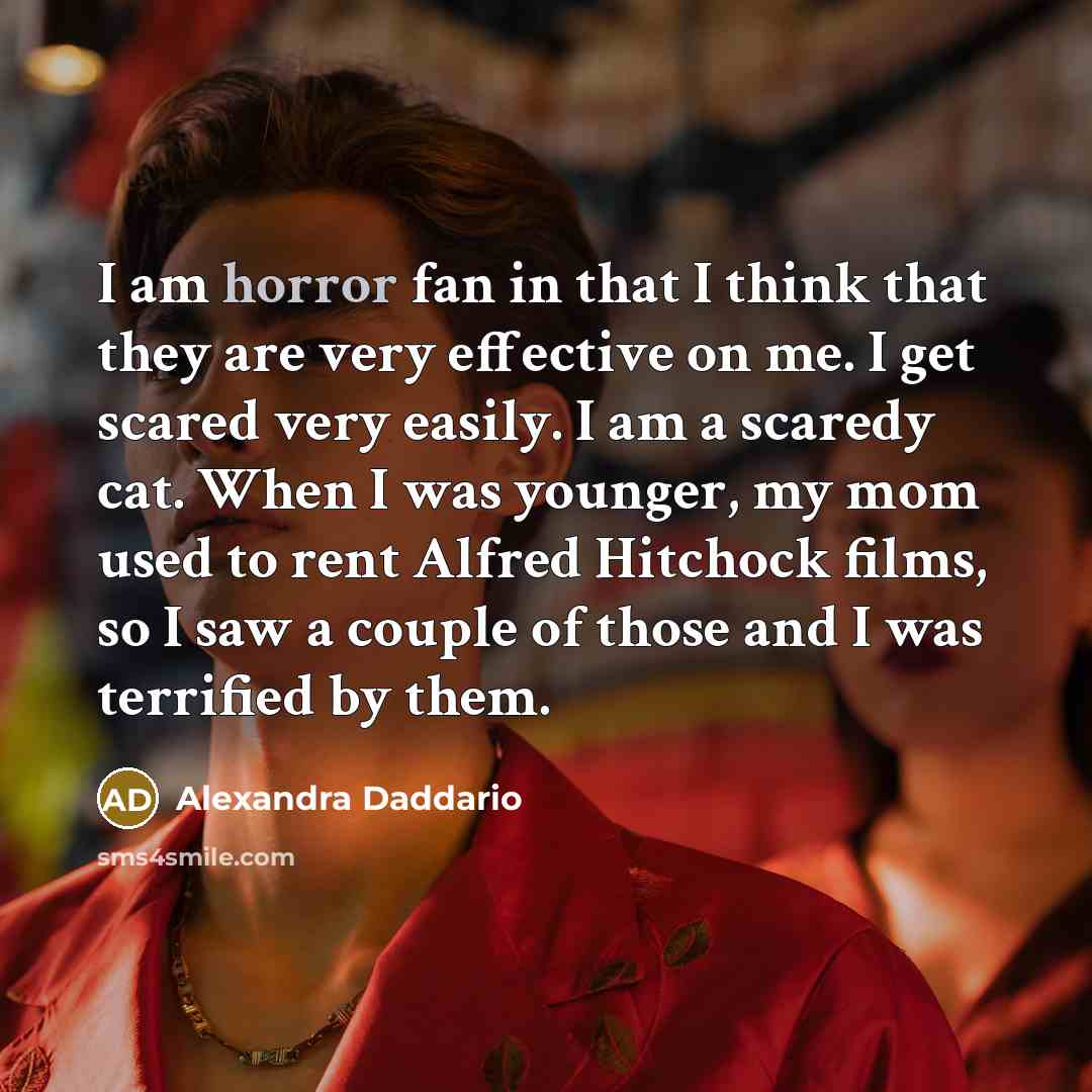 “I am horror fan in that I think that they…” quote by Alexandra Daddario