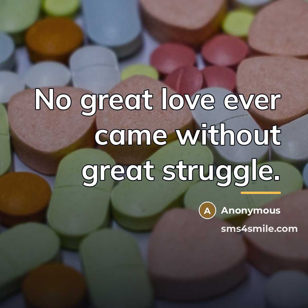 “No great love ever came without great struggle.…” quote by Anonymous