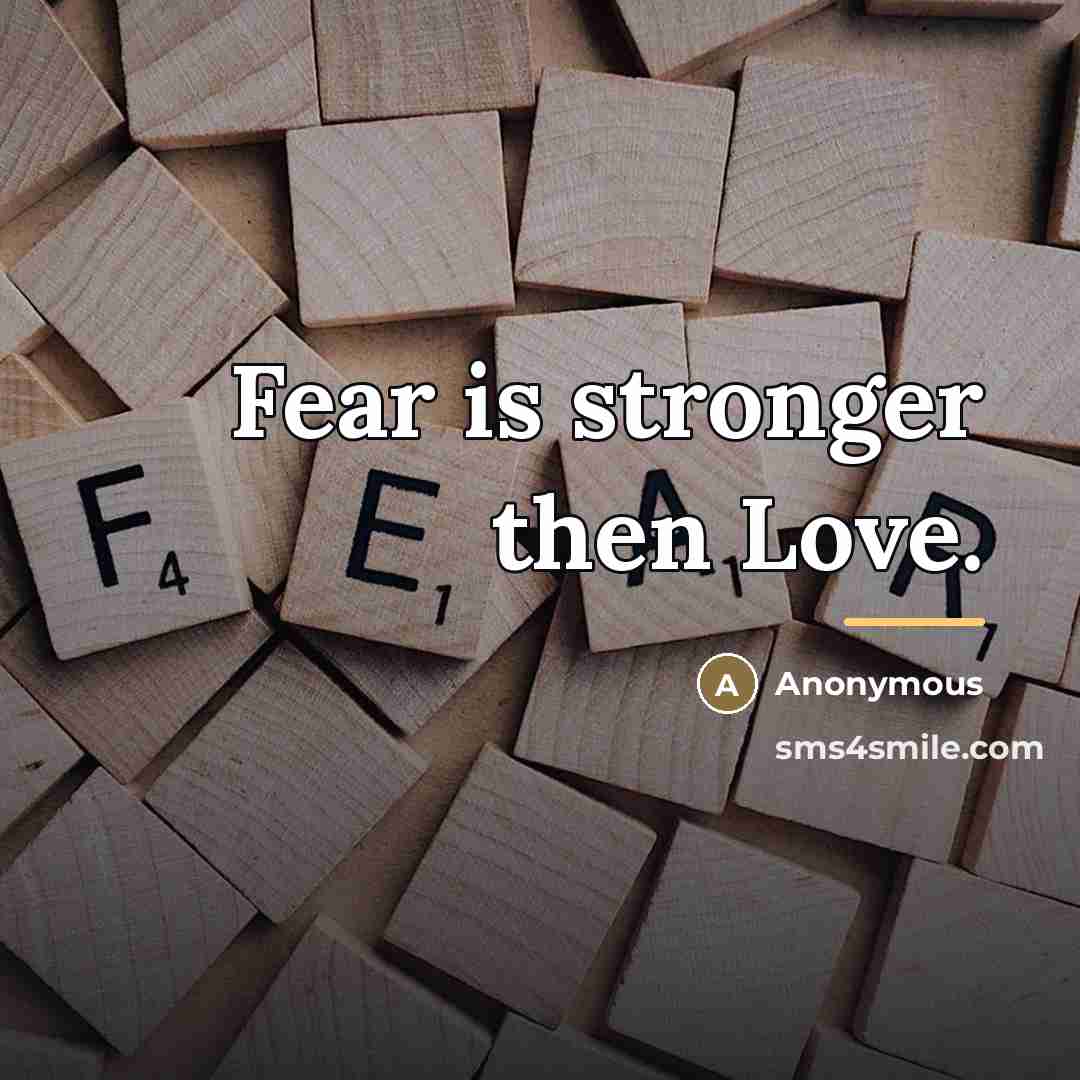 “Fear is stronger then Love.…” quote by Anonymous