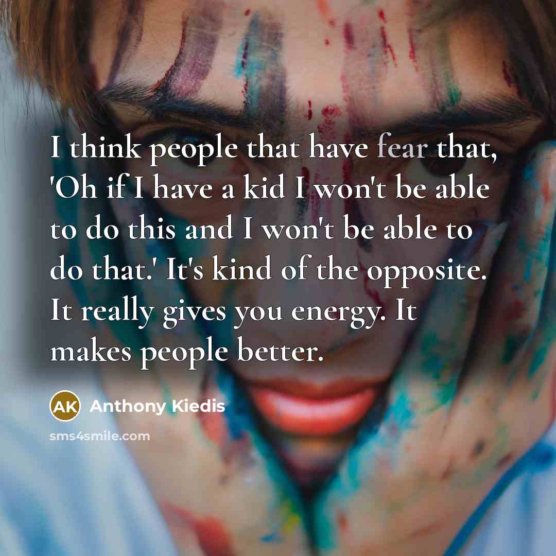 “I think people that have fear that, 'Oh if I…” quote by Anthony Kiedis