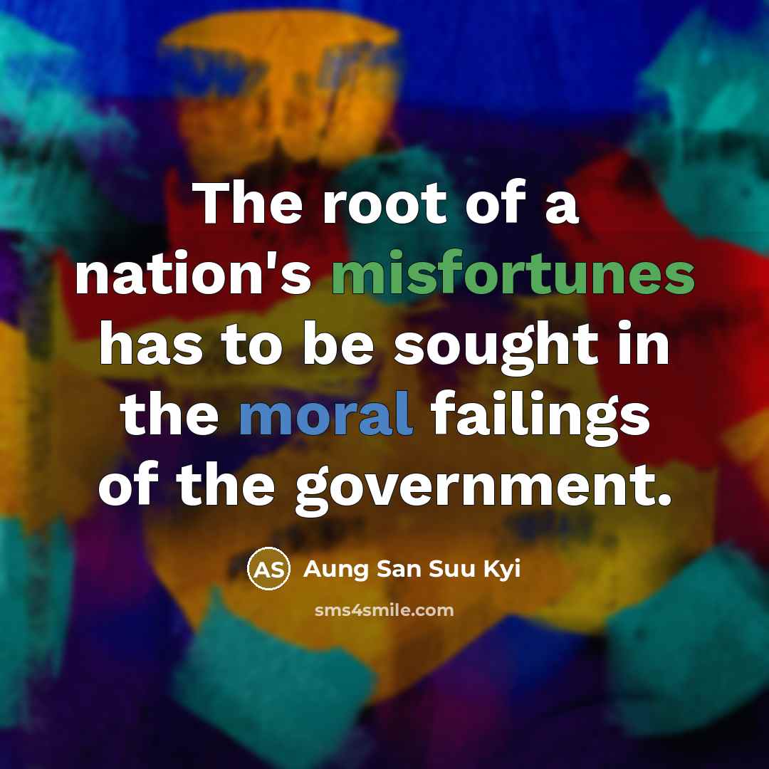 “The root of a nation's misfortunes has to be sought…” quote by Aung San Suu Kyi