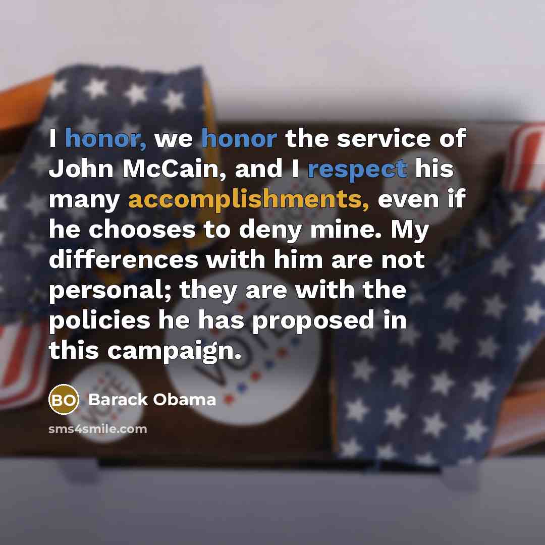 “I honor, we honor the service of John McCain, and…” quote by Barack Obama
