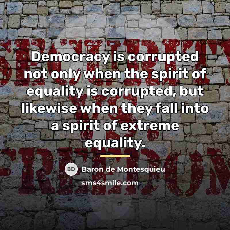 “Democracy is corrupted not only when the spirit of equality…” quote by Baron de Montesquieu